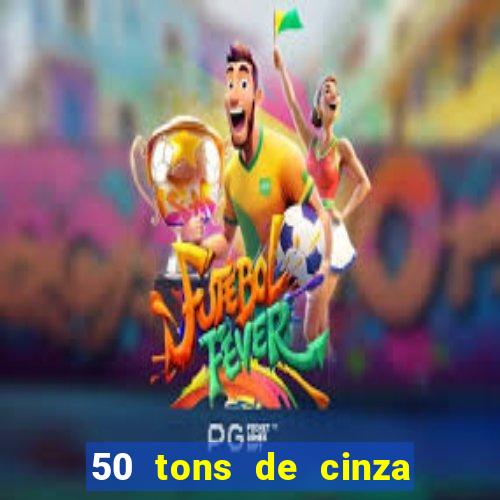 50 tons de cinza filme drive